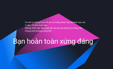Bạn hoàn toàn xứng đáng