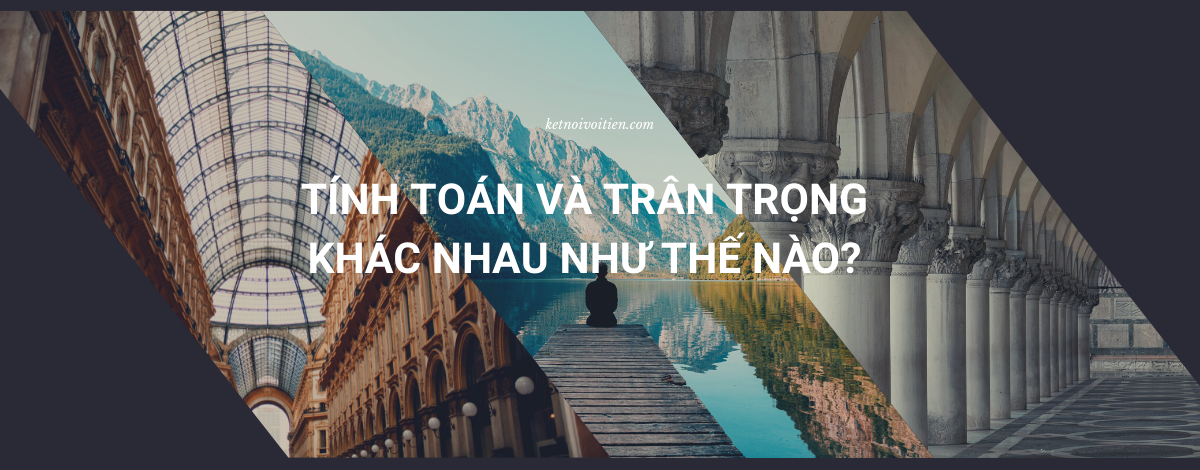 Tính toán và trân trọng khác nhau như thế nào?