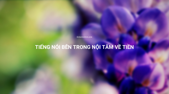 Tiếng nói bên trong nội tâm về tiền