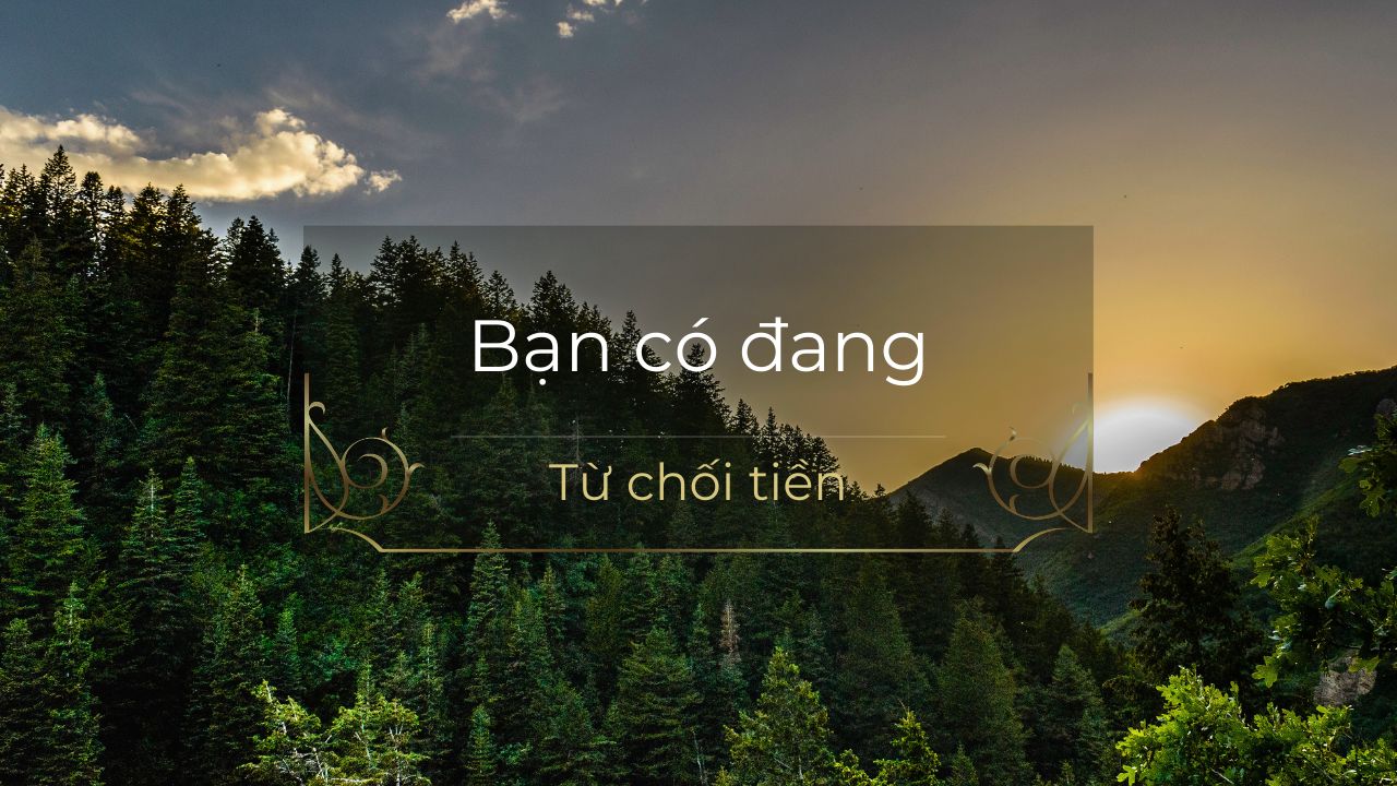 Bạn có đang ‘từ chối tiền’