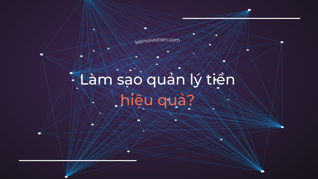 Làm sao quản lý tiền hiệu quả?