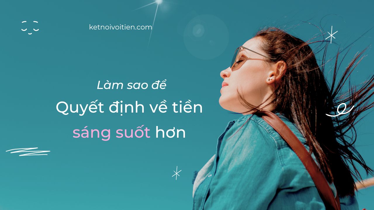 Quyết định về tiền sáng suốt hơn