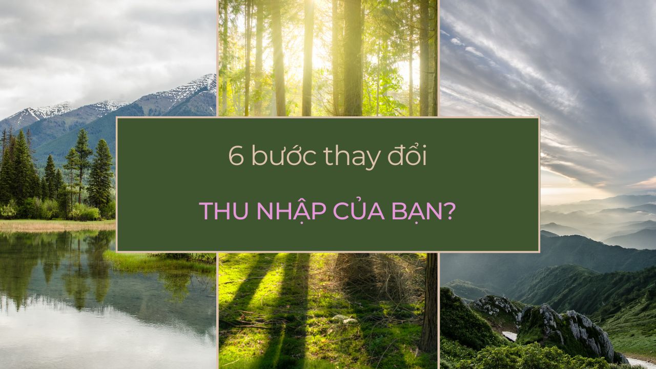 6 bước thay đổi thu nhập của bạn