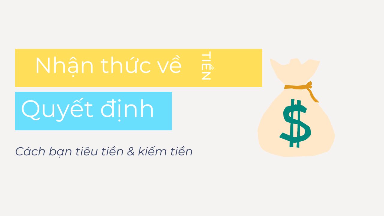 Nhận thức về tiền quyết định cách bạn kiếm tiền & sử dụng tiền